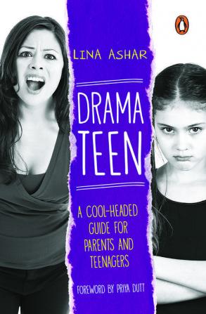 Drama Teen : A Cool-Headed Guide For Par