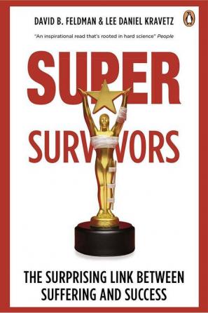 Supersurvivors: The Surprising Link between Suffering and Success