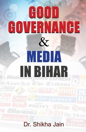 GOOD GOVERNANCE & MEDIA IN BIHAR