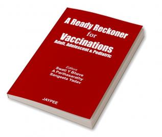 A Ready Reckoner For Vaccinations Adult,Adolescent & Pediatric