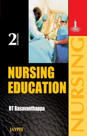 NURSING EDUCATION 2ND EDN 2009