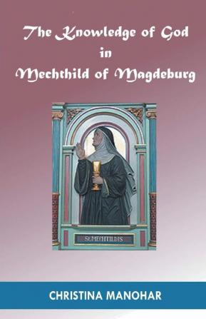 The Knowledge of God in Mechthild of Magdeburg