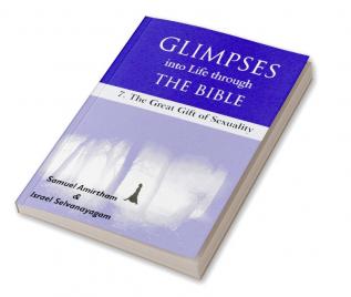 Glimpses into Life through The Bible:7-The Great Gift of Sexuality