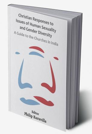 Christian Responses to Issues of Human Sexuality and Gender Diversity: A Guide to the Churches in India