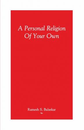 A Personal Religion Of Your Own