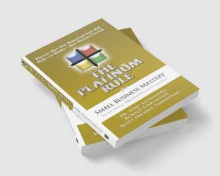 The Platinum Rule For Small Business Mastery