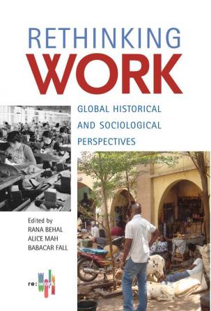 Rethinking Work: Global Historical and Sociological Perspectives