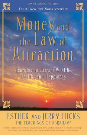 Moneyand the Law of Attraction Learning to Attract Wealth Health and Happiness