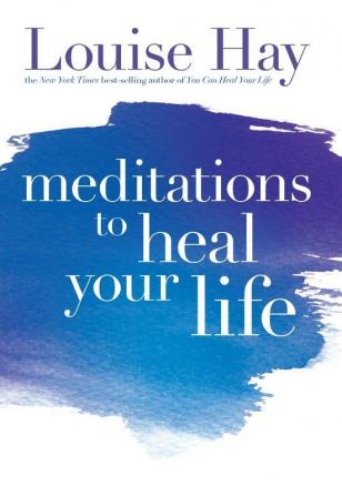 Meditations To Heal Your Life