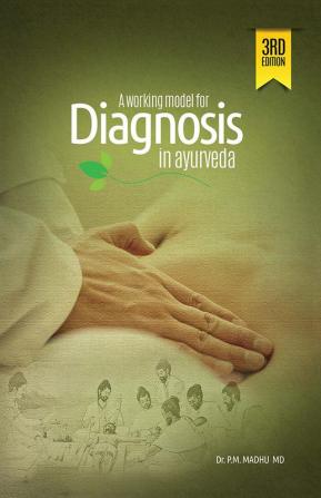 A working model for 
DIAGNOSIS 
in ayurveda