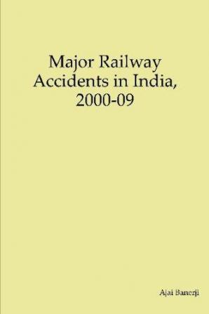 Major Railway Accidents in India 2000-09