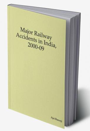 Major Railway Accidents in India 2000-09