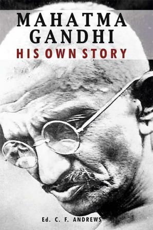 Mahatma Gandhi : His Own Story