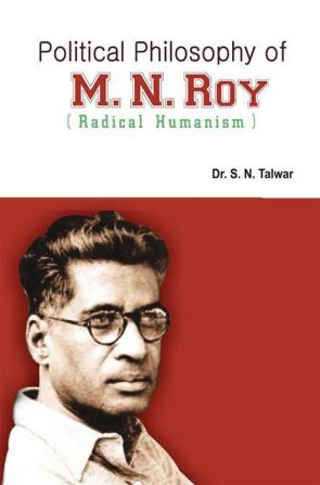 Political Philosophy of M.N. Roy :Radical Humanism