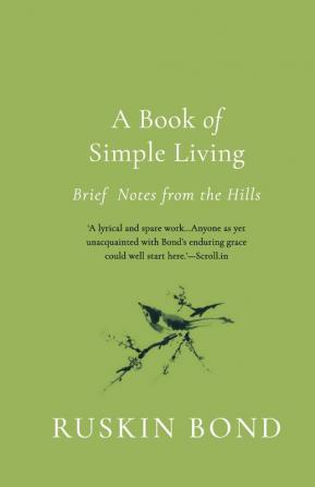 A Book of Simple Living: Brief Notes from the Hills