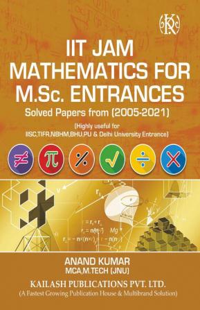 IIT JAM Mathematics For M.Sc. Entrance(Solved Papers From 2005-2021)