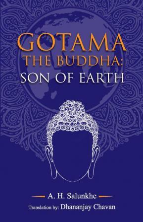 Gotama The Buddha : Son Of Earth