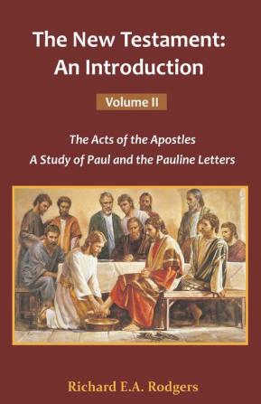 The New Testament: An Introduction Volume-II: The Acts of Apostles A Study of Paul and the Pauline Letters