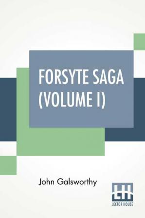 Forsyte Saga (Volume I)