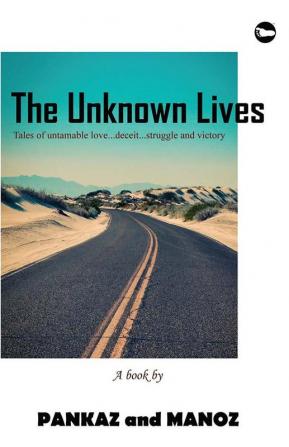 THE UNKNOWN LIVES