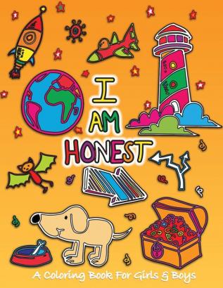 I Am Honest: A Coloring Book for Girls and Boys - Activity Book for Kids to Build A Strong Character: 4 (Values That Matter)