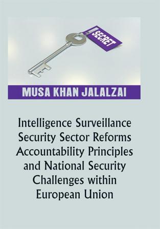 Intelligence Surveillance Security Sector Reforms Accountability Principles and National Security Challenges within European Union