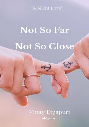 Not So Far Not So Close : A Silent Love