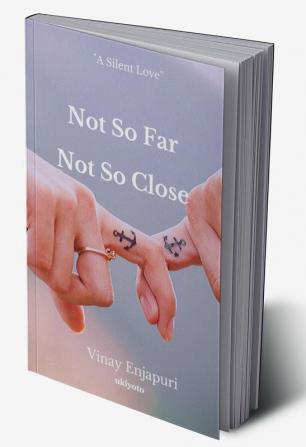 Not So Far Not So Close : A Silent Love