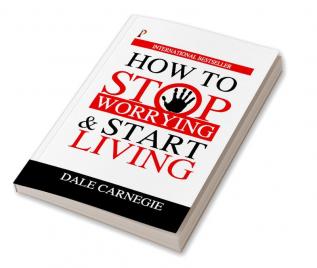 How to Stop Worrying & Start Living