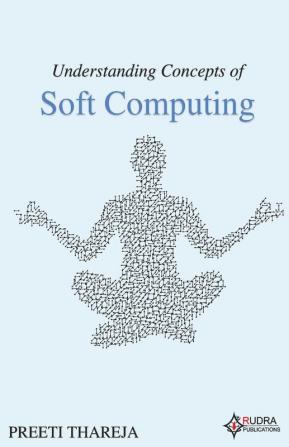 Understanding Concepts Of Soft Computing