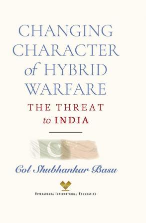 Changing Character of Hybrid Warfare of Hybrid Warfare: The Threat to India