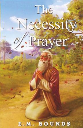 The Necessity Of Prayer