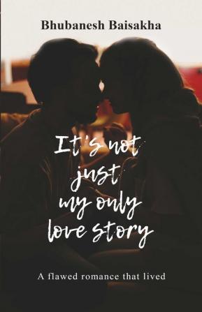 It's not just my only love story