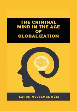 The Criminal Mind in the Age of Globalization