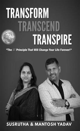 TRANSFORM TRANSCEND TRANSPIRE