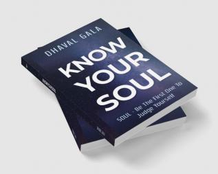 Know Your Soul: SOUL - BE THE FIRST ONE TO JUDGE YOURSELF