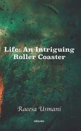 Life: An Intriguing Roller-coaster