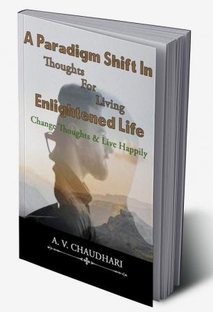 A Paradigm Shift in Thoughts for Living Enlightened Life