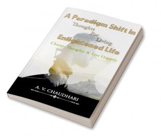 A Paradigm Shift in Thoughts for Living Enlightened Life