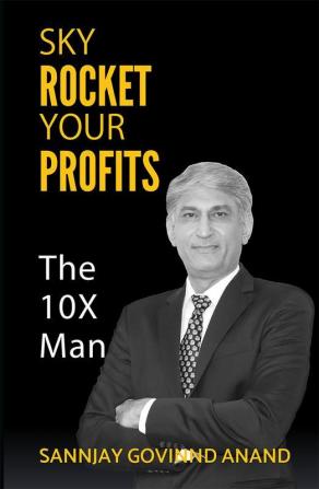 SKY ROCKET YOUR PROFITS: The 10X Man