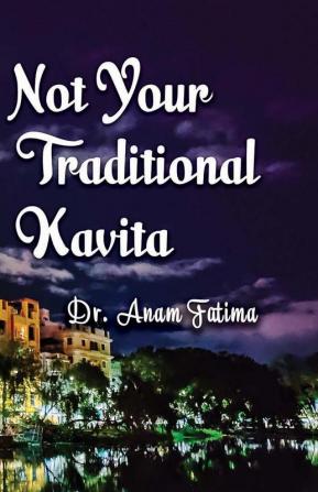 Not Your Traditional Kavita