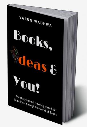 Books Ideas & You!: The story behind creating wealth & happiness through the world of Books