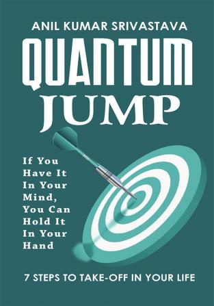 QUANTUM JUMP: If You Have It In Your Mind You Can Hold It In Your Hand