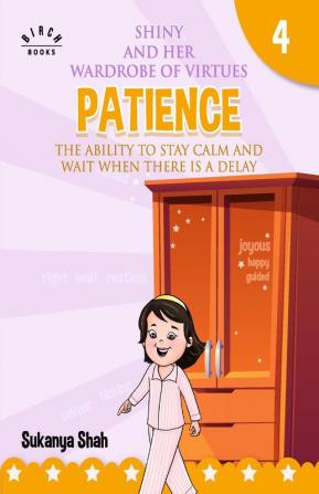 Shiny and her wardrobe of virtues - PATIENCE The ability to stay calm and wait when there is a delay