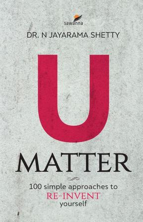 U Matter - 100 Simple approaches to Re-Invent yourself