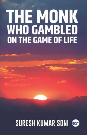 THE MONK WHO GAMBLED ON THE GAME OF LIFE