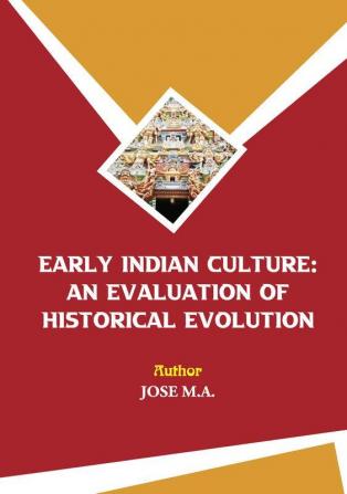 Early Indian Culture: An Evaluation of Historical Evolution