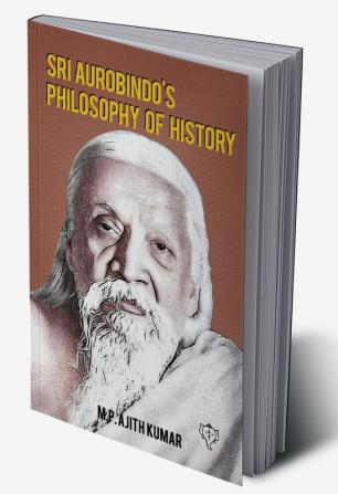 Sri Aurobindo’s Philosophy of History