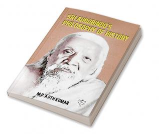 Sri Aurobindo’s Philosophy of History