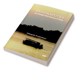 Brahmaputra: The Strategic Water Resource of India